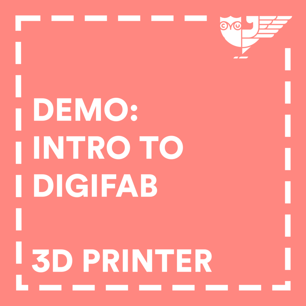 Demo: Intro to Digifab (3D Printer)